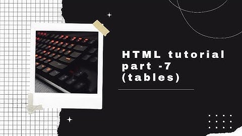 html hindi tutorial part 7 | html table | html table form in hindi | html table tags | html tutorial