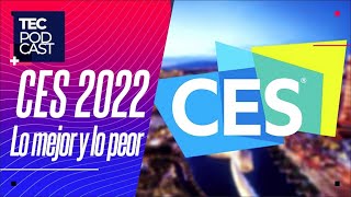 Todo lo que nos dejó el CES 2022 – TEC Podcast