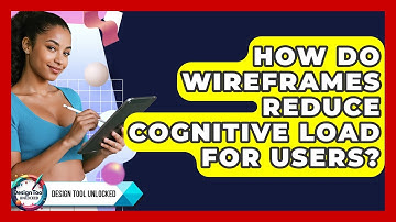 How Do Wireframes Reduce Cognitive Load For Users? - Design Tool Unlocked