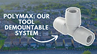 Polymax Demountable Plumbing Made Simple