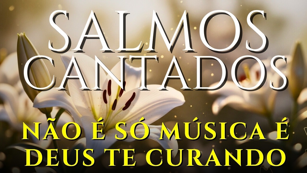 🎵 1 Hora de Salmos Cantados Para Sentir a Presença de DEUS | Acalme a Alma e Descanse no SENHOR