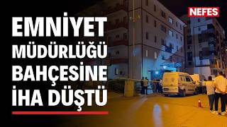 Emniyet Müdürlüğü Bahçesine İha Düştü
