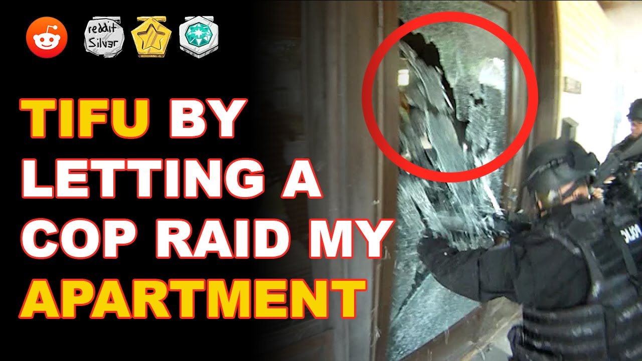 r/TIFU - By Letting A Cop RAID MY APARTMENT