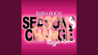 Video thumbnail of "Indika Rocks - Seasons Change (Reggae Remix)"