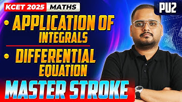 Application of Integrals | Differential Equations - KCET Maths | KCET Master Stroke - One Shot #kcet