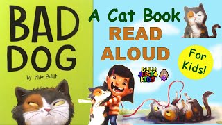 Bad Dog by Mike Boldt - A Funny Cat Book Read Aloud for Kids! #cats #pets #readaloud