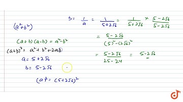 `24. If a= 5+2sqrt 6 and b=1/a `then find the value of` a^2+ b^2`