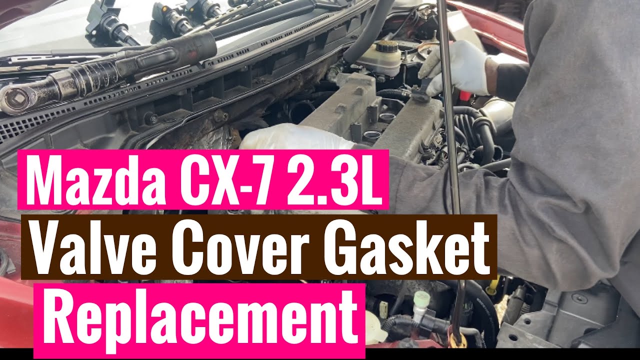 Mazda CX7 2.3 L Valve Cover Gasket Replacement 🚙 YouTube