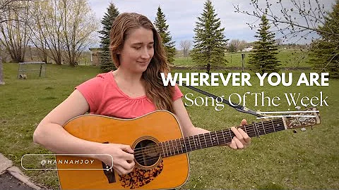 #songoftheweek "Wherever You Are" Cover | Hannah Joy