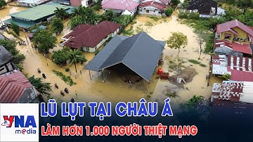 Lũ lụt nghiêm trọng tại châu Á: Nhiều khu vực vẫn bị cô lập, hàng trăm người mất tích - VNAMedia