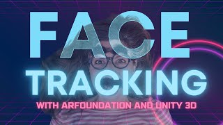 How to get started with face tracking in Unity and ARFoundation