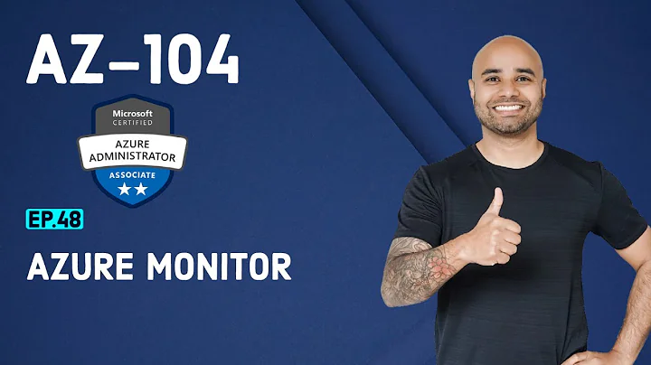 AZ-104 Exam EP 48: Azure Monitor