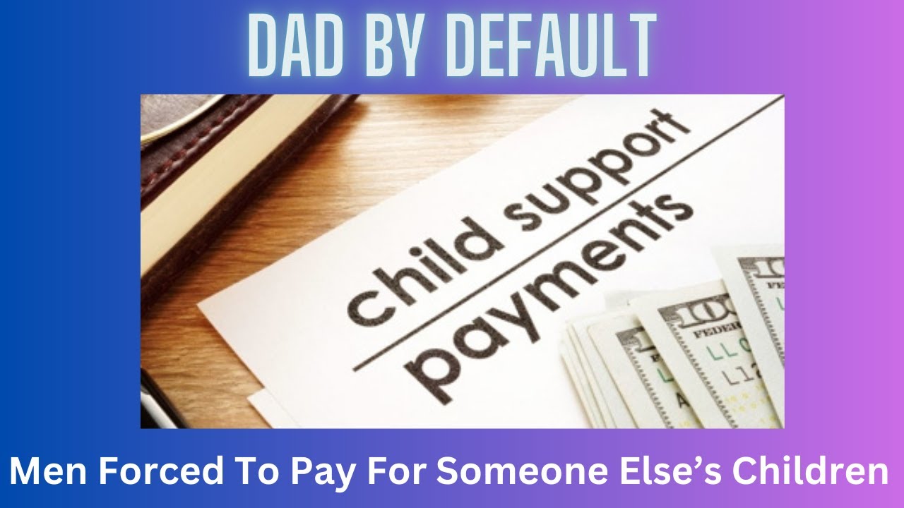 Men Forced To Pay Child Support For Someone Else's Children - YouTube