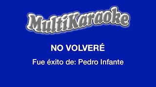 No Volveré - Multikaraoke - Fue Éxito De Pedro Infante