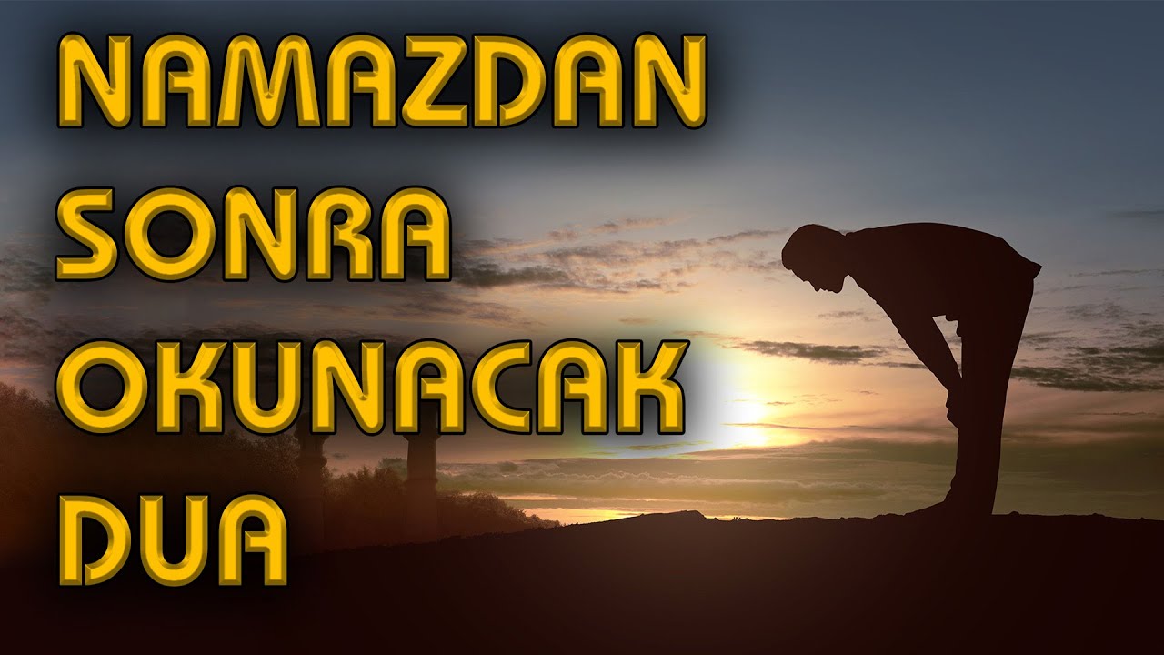 Namazdan Sonra Dua Estagfîrullahel'azîm ellezî lâilâhe illâ huv elhayyelkayyûme ve etebü Namazdan Sonra Dua Estagfîrullahel'azîm ellezî lâilâhe illâ huv elhayyelkayyûme ve etebü