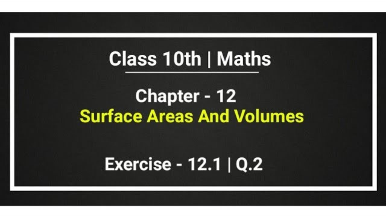Maths Class 10 Chapter 12 Class 10 Surface Areas and Volumes 12.1 1st and 2nd sum