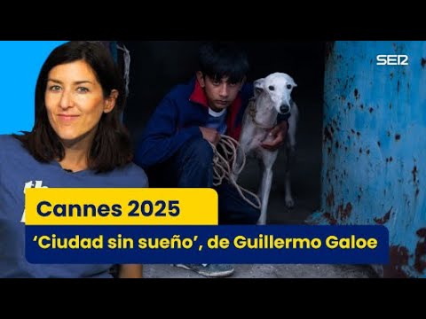 Cannes 2025 | 'Ciudad sin sueño', de Guillermo Galoe