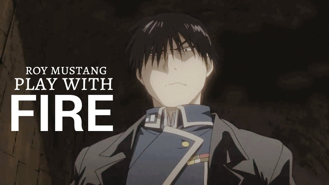 Roy Mustang | Play with Fire
