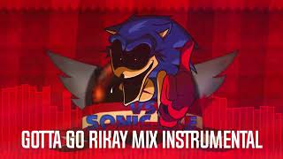 (+FLP) Gotta Go (Rikay Mix) INSTRUMENTAL FNF: Vs Sonic.EXE UST