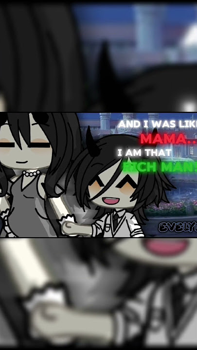 My mama.. said marry a rich man! // Cr: Devil bona // #caption #fypシ #gacha #gachaclub #gachalife