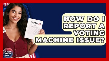 How Do I Report A Voting Machine Issue? - First Time Voter Expert