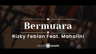 Bermuara – Rizky Febian \u0026 Mahalini Raharja (KARAOKE AKUSTIK)