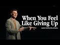 When You Feel Like Giving Up | Judah Smith