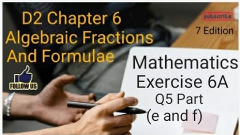 D2 CHAPTER 6 Ex 6A Q5 (e and f)  Algebraic Fractions And Formulae