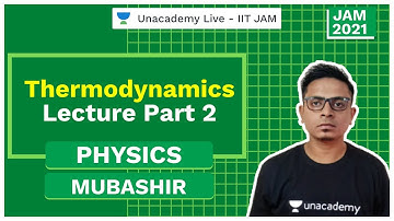 IIT JAM Physics | Thermodynamics Lecture Part 2 | Mubashir | JAM 2021 | Unacademy Live
