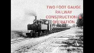 WW1 Two Foot Gauge Light Railway Construction & Operation