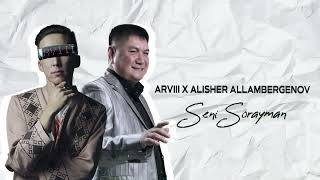 ARVIII x Alisher Allambergenov - Seni Sorayman (Original Mix)