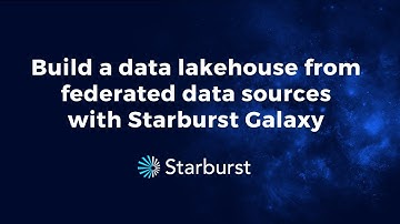Building a data lakehouse from federated data sources with Starburst Galaxy