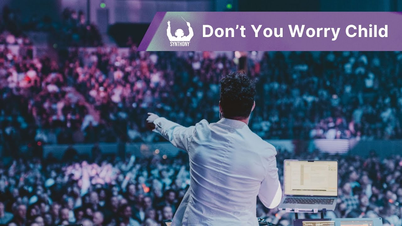 SYNTHONY – Don’t You Worry Child (Hype)