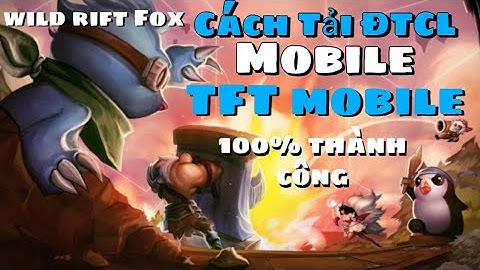 Hướng dẫn tải ĐTCL mobile về Điện thoại 100% thành công  [ Teamfight tactics mobile] WR-Fox