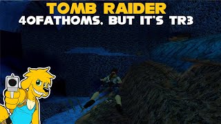 TRLE: 40Fathoms, but it's TR3
