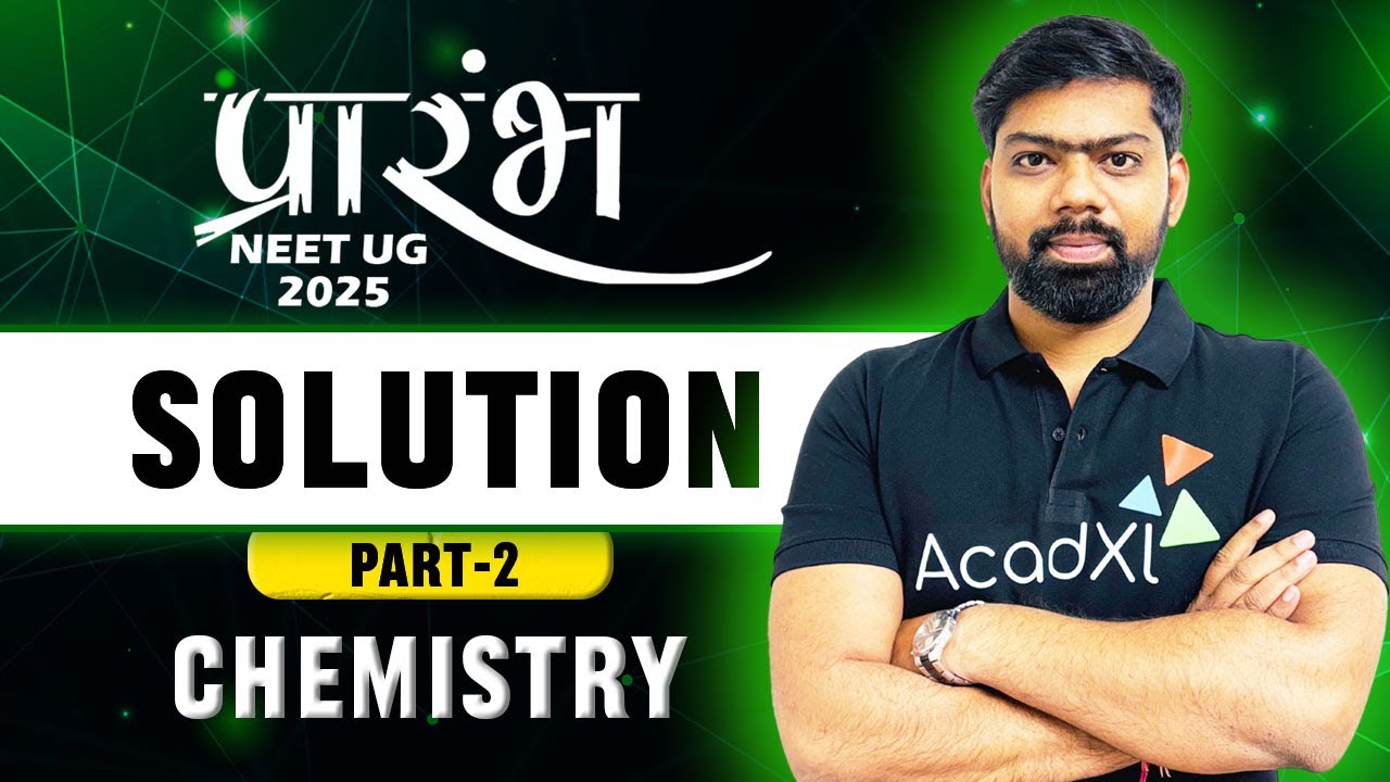 Solution - 2 | Chemistry | SN Sir 🔍📚 | Neet 2025 | AcadXL - YouTube