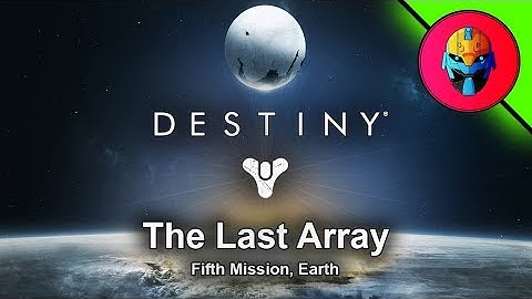 Destiny Mission 5 - The Last Array (Fixed)