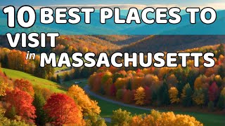 10 Best Places to Visit in Massachusetts: A Journey Through History and Beauty!