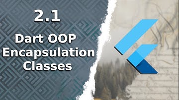 2.1) Dart Object Oriented Programming | Classes, Constructors, Encapsulation, Setters, Getters