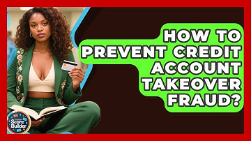 How To Prevent Credit Account Takeover Fraud? - Student Score Builder
