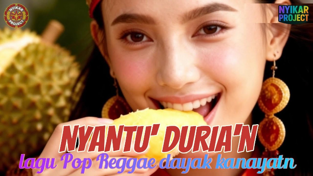 NYANTU' DURIA'N - LAGU POP REGGAE DAYAK KANAYATN