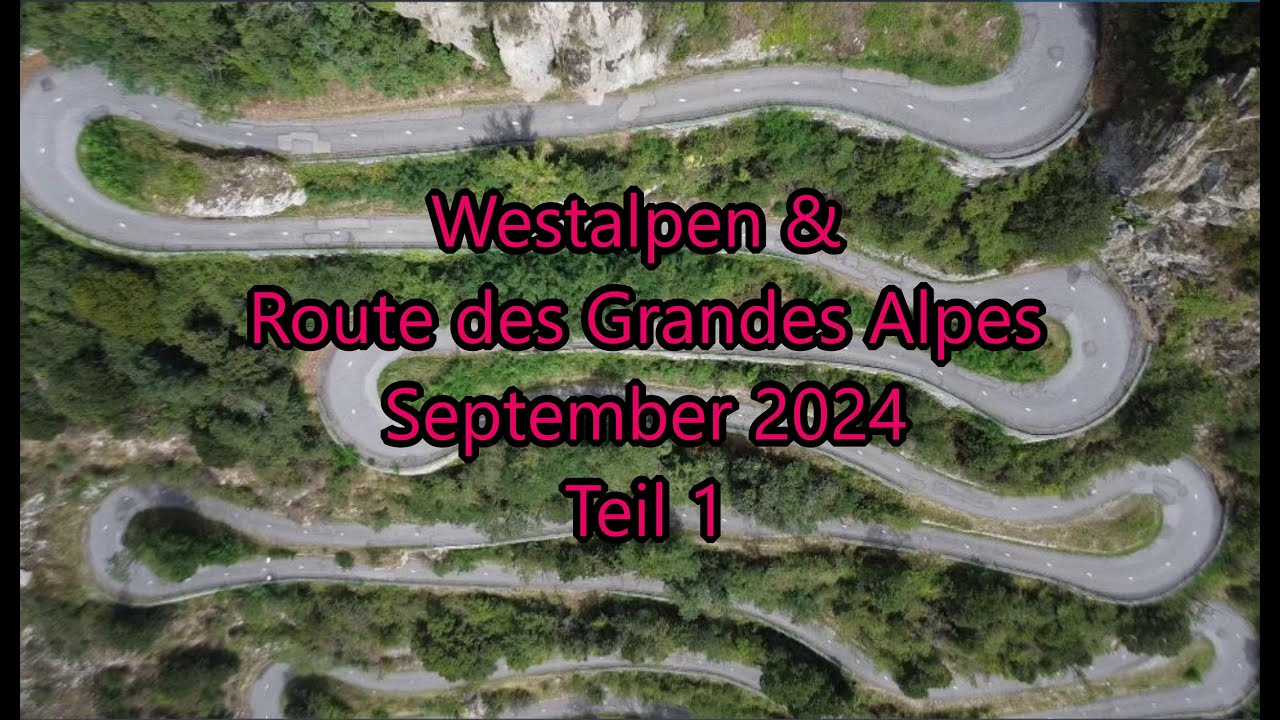 Westalpen und Route des Grandes Alpes Teil 1