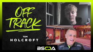 BSCDA TV: Off Track With 96 Tom Holcroft