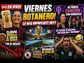 EN VIVO! VIERNES BOTANERO! LO MAS IMPORTANTE HOY!!