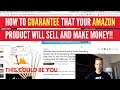 How To GUARANTEE Your Product WILL SELL On Amazon FBA (DON'T Go In Blind)