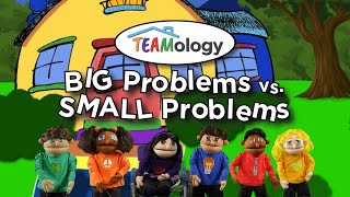 TEAMology Episode 303: Big Problems vs. Small Problems