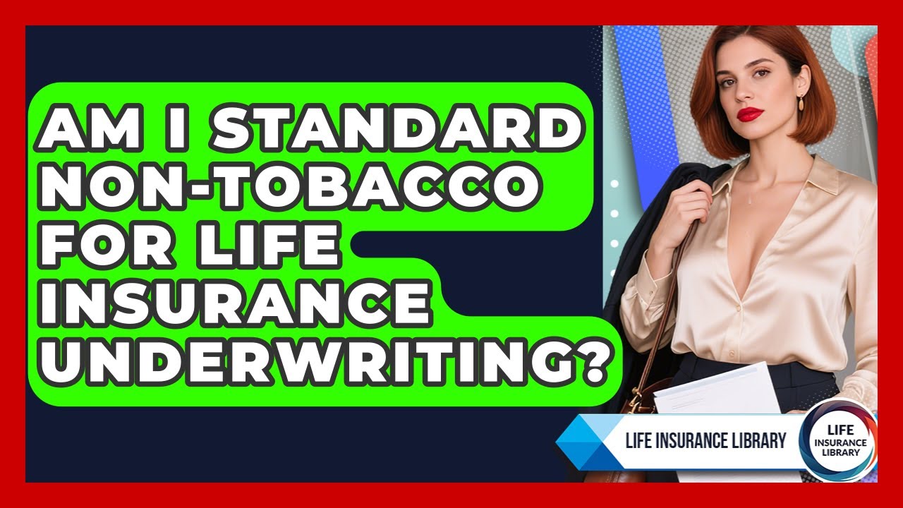 Am I Standard Non-Tobacco For Life Insurance Underwriting? - Life Insurance Library