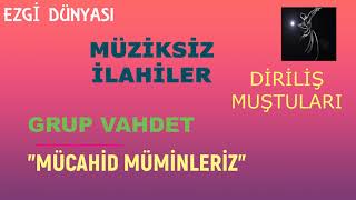 Grup Vahdet - Mücahi̇d Mümi̇nleri̇z Di̇ri̇li̇ş Muştulari