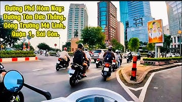 Đường Phố Hôm Nay: Đường Tôn Đức Thắng, Công Trường Mê Linh, Quận 1, Sài Gòn.