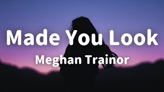 Meghan Trainor – Made You Look Lyrics